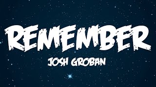 Josh Groban - Remember (Lyrics Video)