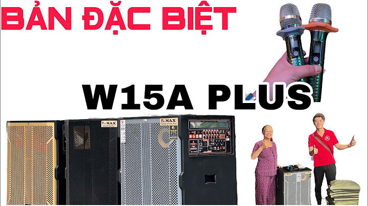 GIAO ĐÀ NẴNG - LOA W15A PLUS BẢN “CẤU HÌNH CAO NHẤT” - LH 0915486462