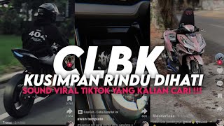 DJ CLBK X KUSIMPAN RINDU DIHATI || YANG KALIAN CARI VIRAL TIKTOK MENGKANE ‼️