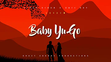BABY YU GO [2021] - Sinex Xider, Saii Kay & Leizim