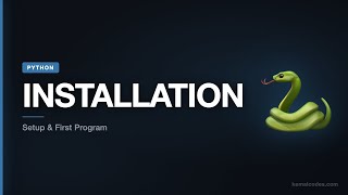 Python Tutorial #02: Python Installation — Setup & First Program