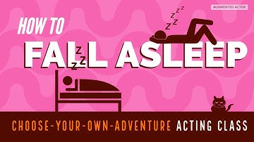 How to Fall Asleep - Choose Your Own Adventure Acting Class