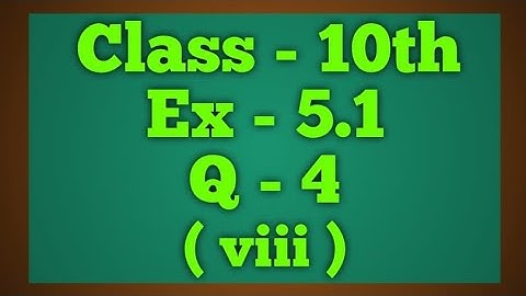 Class 10 Ex - 5.1 Q4 (viii) (Arithmetic Progression) NCERT CBSE AP Class 10