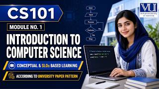 Module 01 - Introduction to Computing | CS101 | Virtual University | Sheikh Zunair