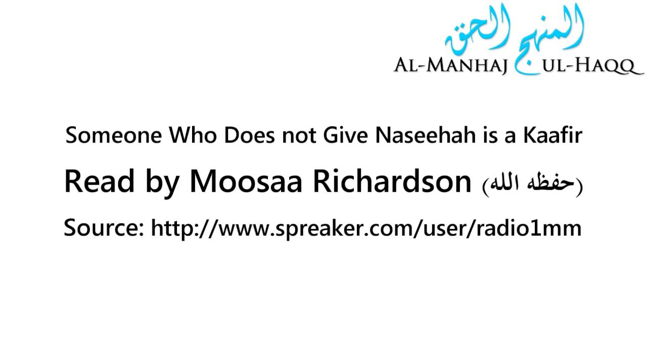 Someone Who Does not Give Naseehah is a Kaafir - Read by Moosaa Richardson