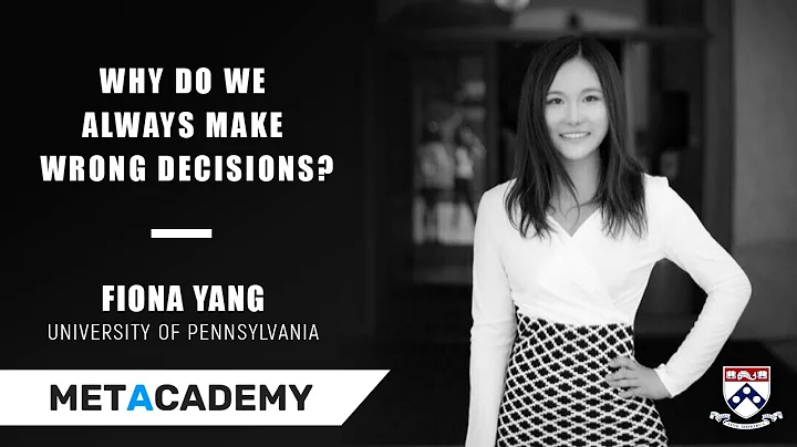 Why do we always make wrong decisions? - Fiona Yang