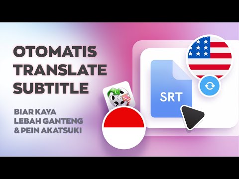 Translate Subtitles Video English ke Indonesia - Menerjemahkan Secara Otomatis, Cepat dan Akurat!
