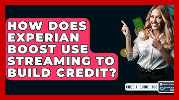 How Does Experian Boost Use Streaming To Build Credit? - CreditGuide360.com
