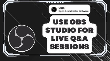 How to Use OBS Studio for Live Q&A Sessions