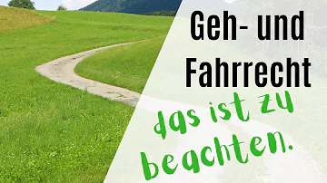 Was ist der Unterschied zwischen Wegerecht und geh und Fahrrecht?