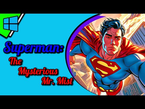 [PC] Superman: The Mysterious Mr. Mist | No Commentary