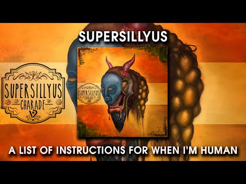 Supersillyus — Supersillyus - A List of Instructions for When I'm Human