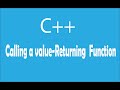 C++ - Calling a Value-Returning Function