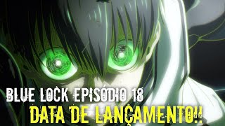 Data de lançamento e previsão do episódio 18 de Blue Lock: Gênios em jogo!  - All Things Anime