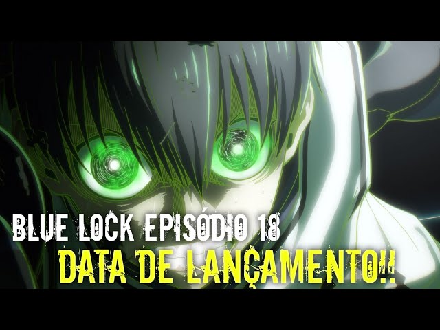 Data de lançamento e previsão do episódio 18 de Blue Lock: Gênios em jogo!  - All Things Anime