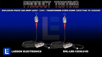 Explosion Proof LED Drop Light - C1D1 - Transformer Steps Down 120/277VAC to 12/24VDC -50