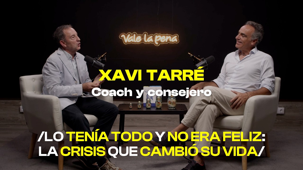 CAPÍTULO 17 |Vale la pena |Xavier Tarré |Lo tenía todo y no era feliz: la crisis que cambió su vida