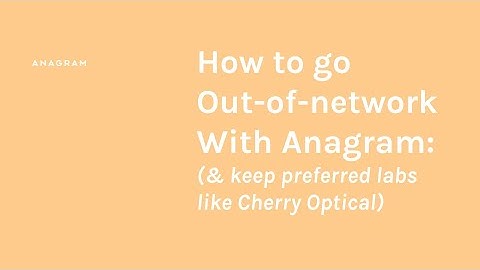 Anagram Insight Session: How to go out-of-network with Anagram