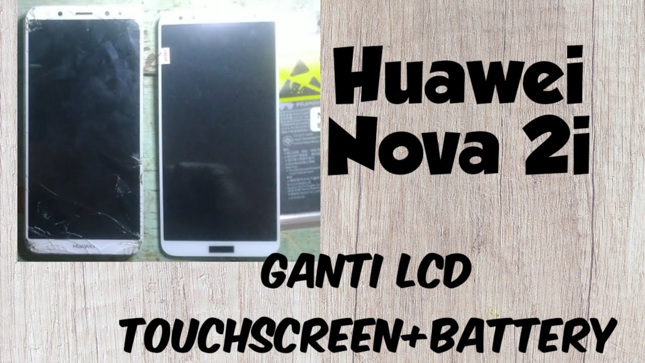 Cara perbaiki hp Huawei Nova 2i ganti lcd touchscreen dan baterai