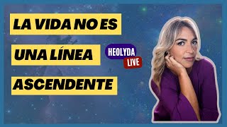 LA VIDA NO ES UNA LÍNEA ASCENDENTE - HEOLYDA LIVE