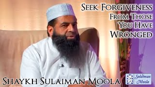 Seek Forgiveness From Those You Have Wronged | Shaykh Sulaiman Moola Net Worth