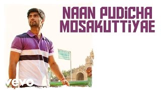 Naan Pudicha Mosakuttiyae Lyric | Adharvaa, Sri Divya | G.V. Prakash Kumar | Raviarasu