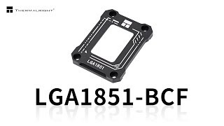 THERMALRIGHT LGA1851-BCF CPU ILM installation guide