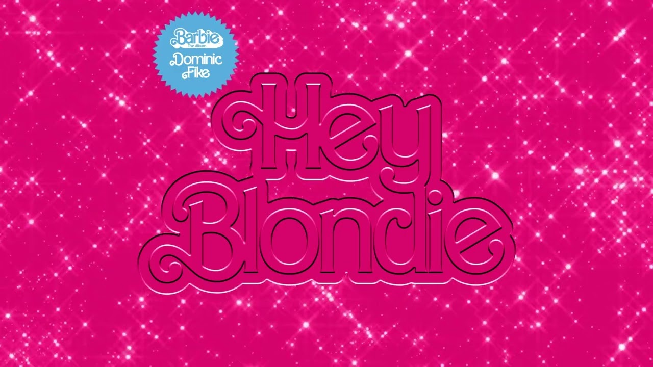Dominic Fike -  Hey Blondie (From Barbie The Album) [Official Audio]
