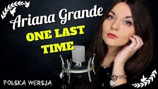 ARIANA GRANDE - One Last Time  [Polish Cover by Annalena]