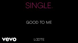 Download lagu Loote - Good To Me mp3