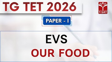 TG TET 2026 - PAPER-1 | EVS - Our Food | T-SAT