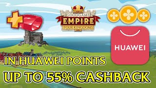 Up to 55% CASHBACK | Save money with Huawei Points in Empire: Four Kingdoms E4K