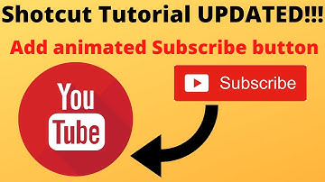 How to add an animated Subscribe button using Shotcut - Updated tutorial - Version 20.09.27