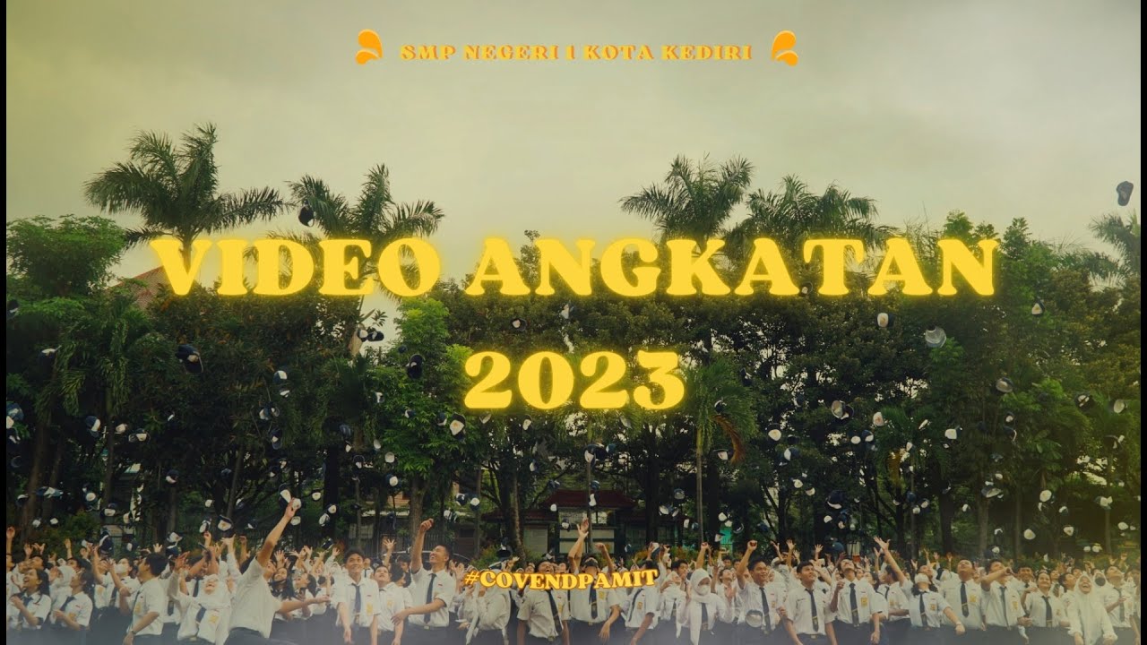 VIDEO ANGKATAN TAHUN 2023 SMP NEGERI 1 KEDIRI