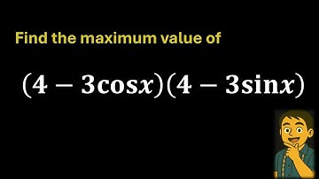 A Beautiful AM-GM Trick | Maximize (4 − 3cos x)(4 − 3sin x)