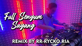 EVAN LOSS - FULL SENYUM SAYANG [ REMIX BY RR - RYCKO RIA ]