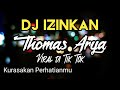Download Lagu DJ Izinkan Kurasakan Perhatianmu Thomas Arya VIRAL TIK TOK TERBARU