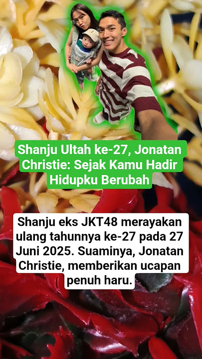 Shanju Ultah ke-27, Jonatan Christie: Sejak Kamu Hadir Hidupku Berubah‼️#shorts #artist