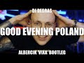 Dj degras  good evening poland  albercik vixa bootleg 