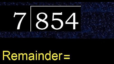 Divide 854 by 7 , remainder  . Division with 1 Digit Divisors . How to do