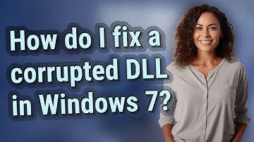 How do I fix a corrupted DLL in Windows 7?