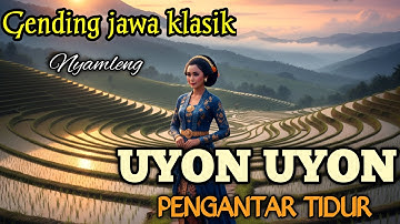 GENDING JAWA PENGANTAR TIDUR _ UYON UYON GENDING JAWA KLASIK _||TEMAN ISTIRAHAT PALING NYAMLENG