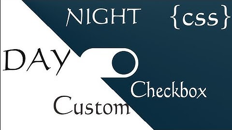 CSS Custom Checkbox DAY AND NIGHT Mode