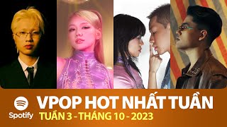 TOP VPOP HOT NHẤT VIỆT NAM TUẦN QUA | Tuần 3 - Tháng 10 (2023) | Spotify Vietnam