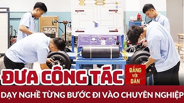 Nâng cao chất lượng đào nghề cho lao động | Từ nghị quyết đến cuộc sống