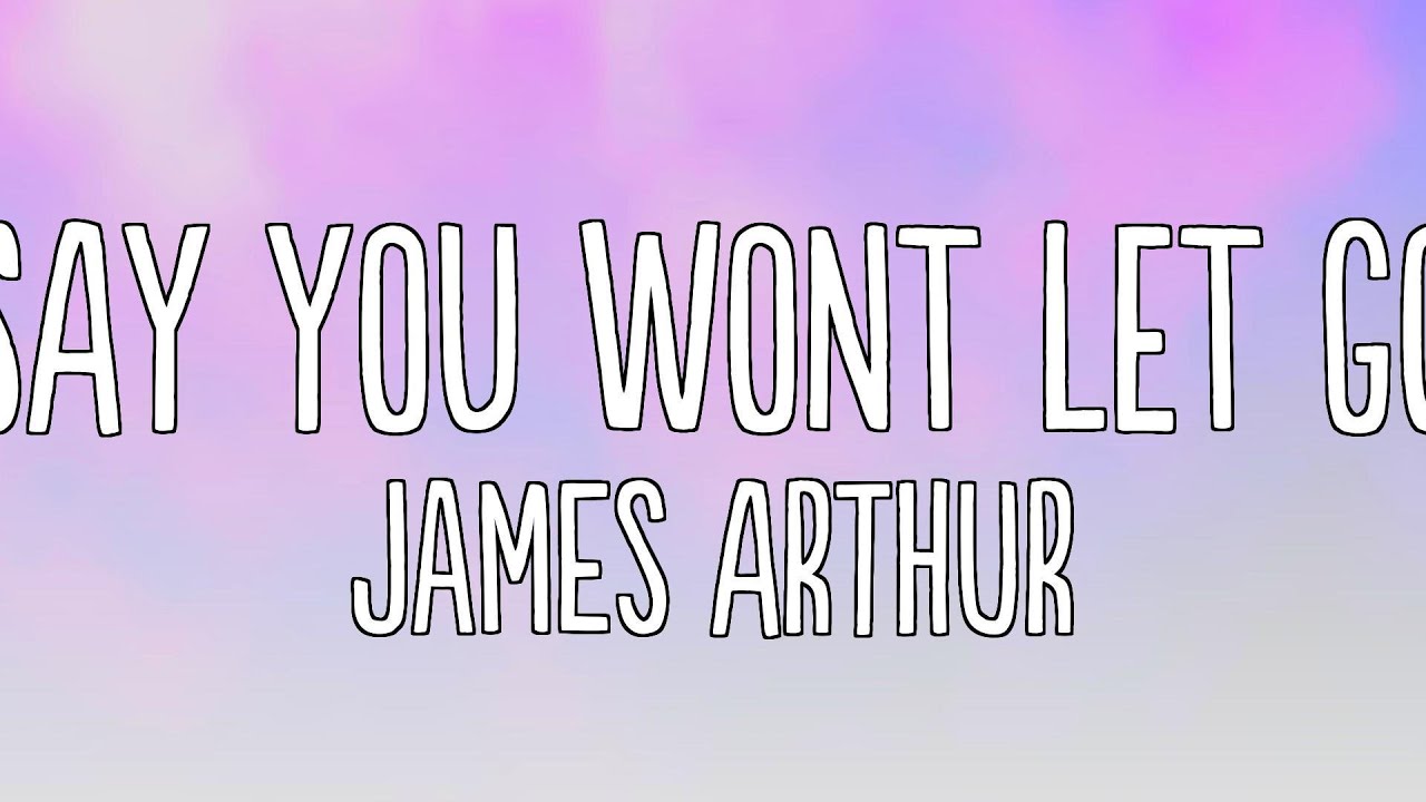 James Arthur Say You Wont Let Go Lyrics Deutsch James Arthur - Say You Wont Let Go (Lyrics) - YouTube