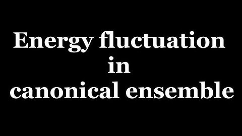 energy fluctuation in canonical ensemble: Statistical Mechanics 11  Reference R K Pathria