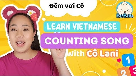 Counting Song in Vietnamese With Cô Lani |BILINGUAL LEARN VIETNAMESE FOR BABIES AND KIDS