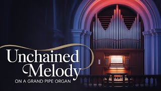Unchained Melody – A Soulful Pipe Organ Interpretation