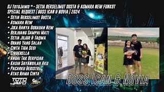 DJ TotoJawo ™ - ' SETIA BERSELIMUT DUSTA & ASMARA ' FUNKOT SPECIAL REQ [ Boss Ican & Novia ] 2024